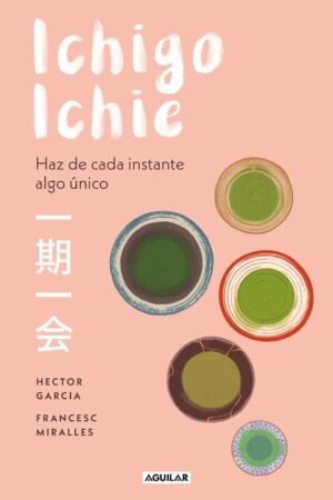Ichigo-ichie: Haz de cada instante algo único de Héctor García