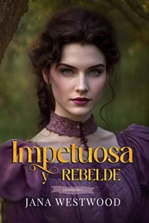 Las Wharton 5: Impetuosa y rebelde de Jana Westwood