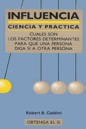Influencia: La Psicología de la Persuasión de Robert B. Cialdini