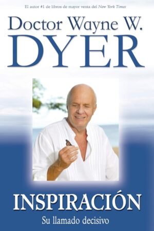 Inspiración: Su llamado decisivo de Wayne W. Dyer