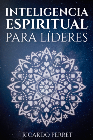 Inteligencia espiritual para líderes de Ricardo Perret