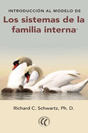 Introducción al modelo de los sistemas de la familia interna de Richard C. Schwartz