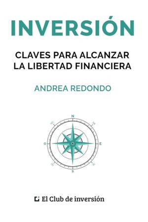 Inversión: Claves para alcanzar la libertad financiera de Andrea Redondo