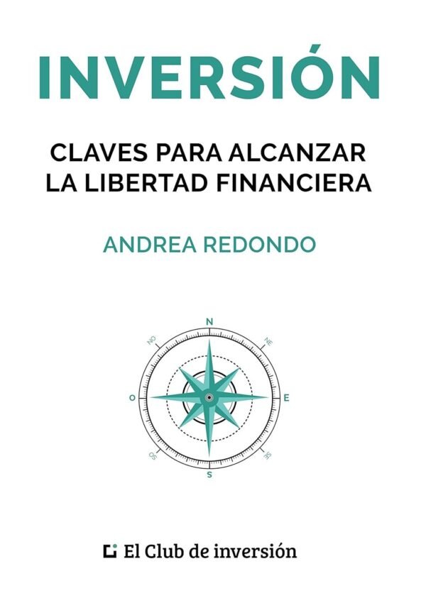Inversión: Claves para alcanzar la libertad financiera de Andrea Redondo