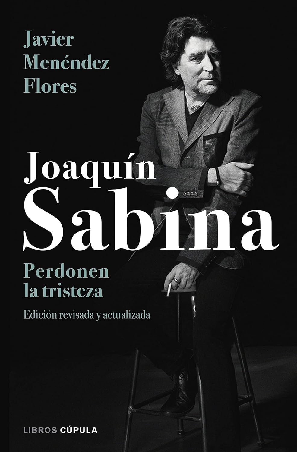 Joaquín Sabina. Perdonen la tristeza de Javier Menéndez Flores 1 Joaquín Sabina. Perdonen la tristeza de Javier Menéndez Flores