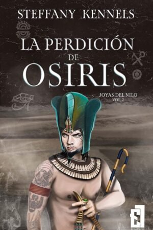 Joyas del Nilo 2. La perdición de Osiris de Steffany Kennels