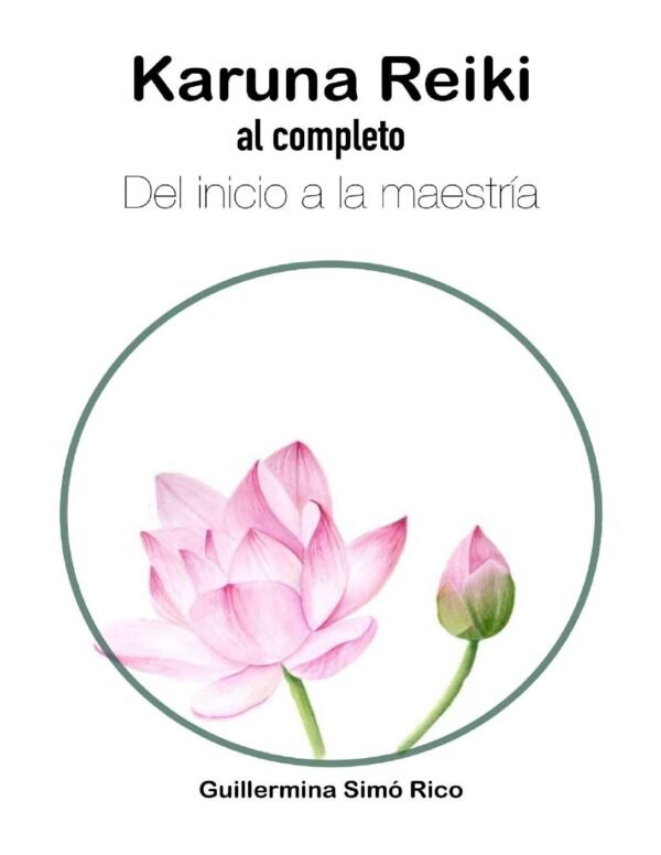 Karuna Reiki, al completo. Del inicio a la maestría Guillermina Simó Rico