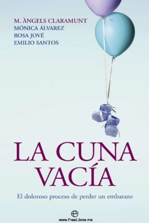 La cuna vacía: El doloroso proceso de perder un embarazo de M. Àngels Claramunt