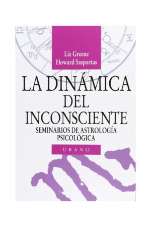 La Dinámica del Inconsciente. Astrología psicológica de Liz Greene