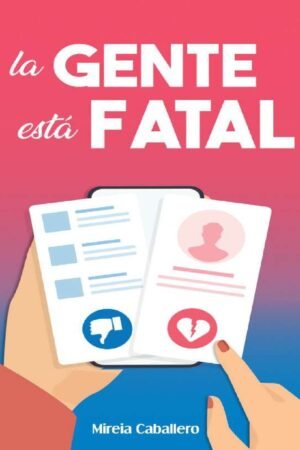La Gente Esta Fatal de Mireia Caballero