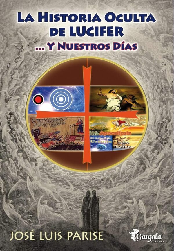 La Historia Oculta de Lucifer: ...y nuestros días de José Luis Parise