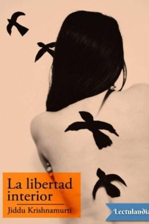 La Libertad Interior de Jiddu Krishnamurti