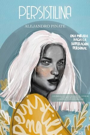 La Persistilina: El libro que ha puesto de moda la perseverancia de Alejandro Pinate