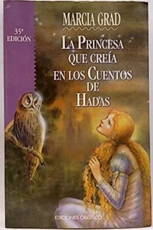 La Princesa que creía en cuentos de hadas de Marcía Grad