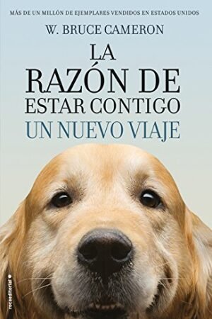 La Razón de estar contigo 2: Un nuevo viaje de W. Bruce Cameron