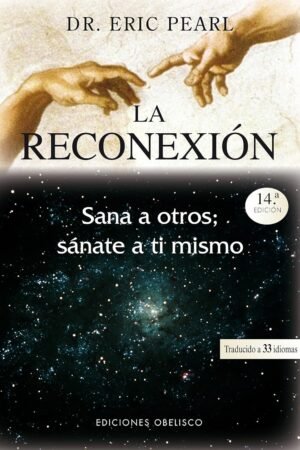 La Reconexión: Sana a otros; sánate a ti mismo de Eric Pearl