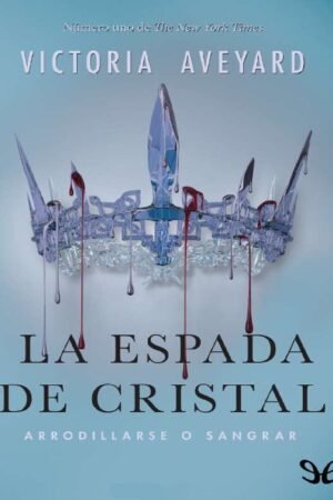 La Reina Roja 2. La espada de cristal de Victoria Aveyard