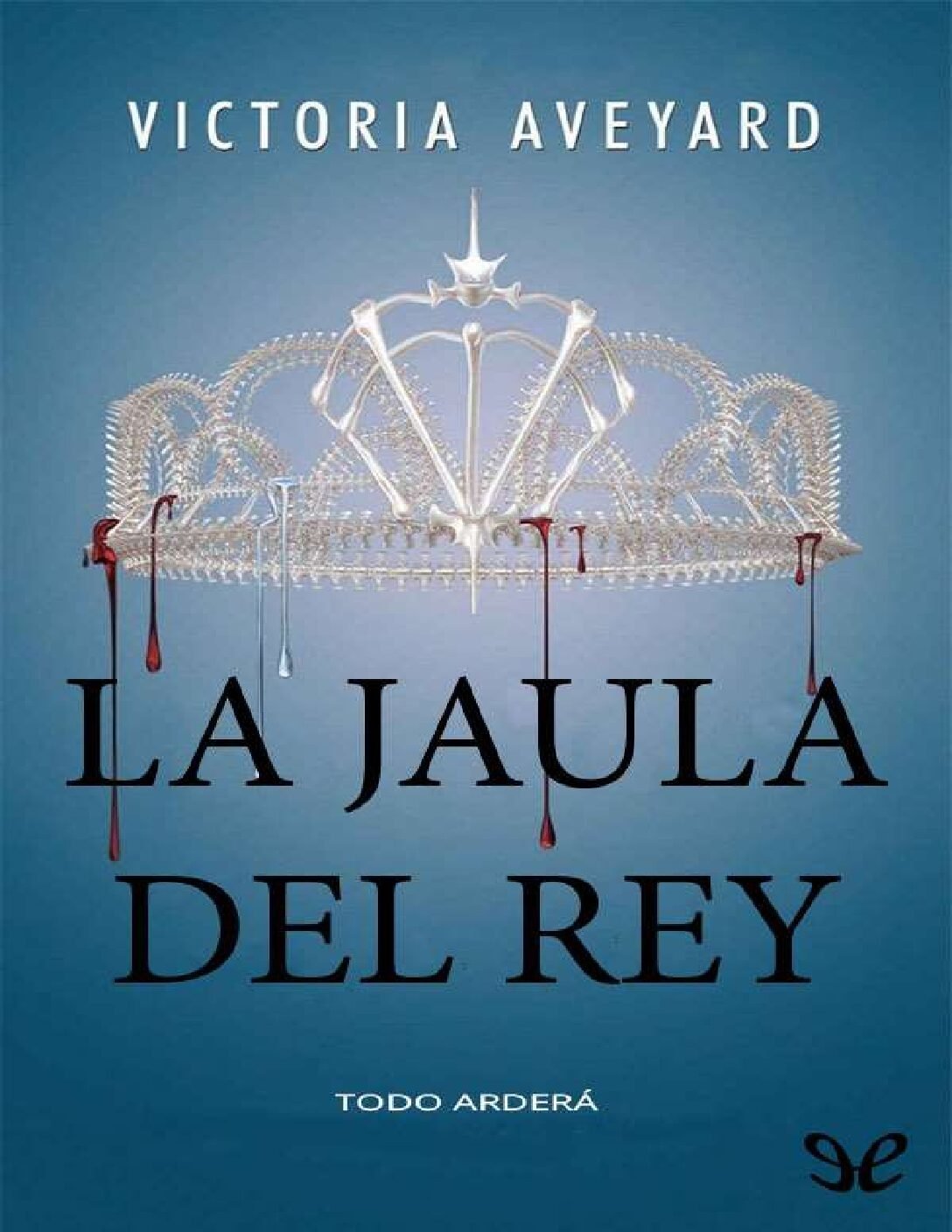 La Reina Roja 3. La jaula del Rey: Todo Arderá de Victoria Aveyard 1 La Reina Roja 3. La jaula del Rey: Todo Arderá de Victoria Aveyard