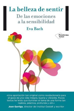 La belleza de sentir. De las emociones a la sensibilidad de Eva Bach
