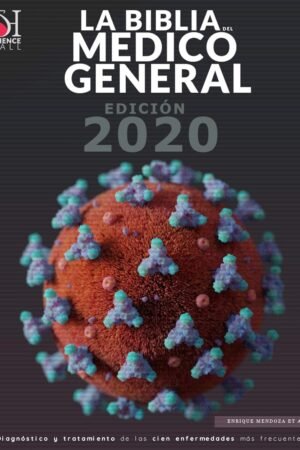 La biblia del médico general: Diagnóstico y tratamiento de las cien enfermedades más frecuentes de Enrique Mendoza Sierra
