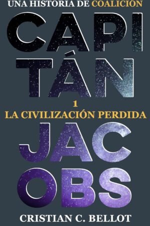 Capitán Jacobs 1: La civilización perdida de Cristian C. Bellot