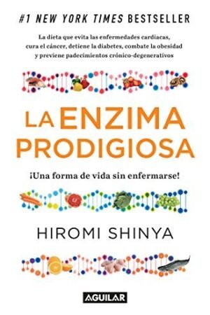 La enzima prodigiosa: Una forma de vida sin enfermar de Hiromi Shinya