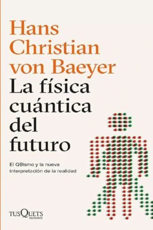 La física cuántica del futuro: El abismo y la nueva interpretación de la realidad de Hans Christian von Baeyer