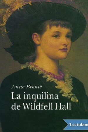La inquilina de Wildfell Hall de Anne Bronte