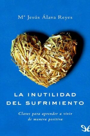 La inutilidad del sufrimiento de María Jesús Alava