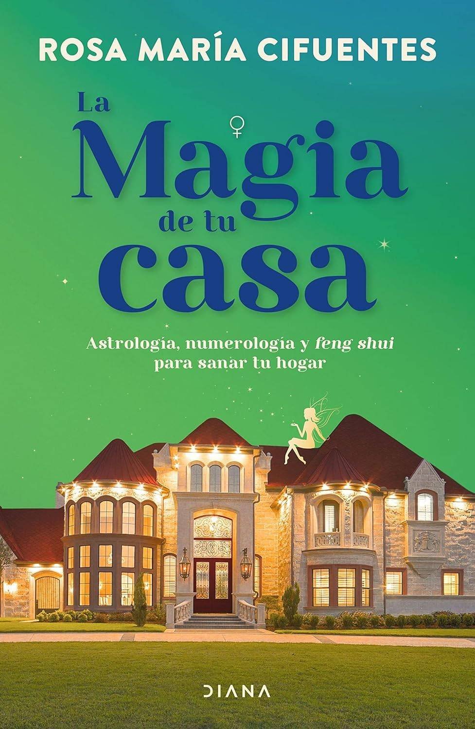 La magia de tu casa de Rosa María Cifuentes 1 La magia de tu casa de Rosa María Cifuentes