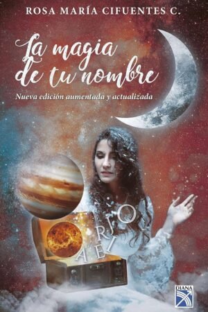 La magia de tu nombre. Nueva edición aumentada y actualizada de Rosa María Cifuentes Castañeda