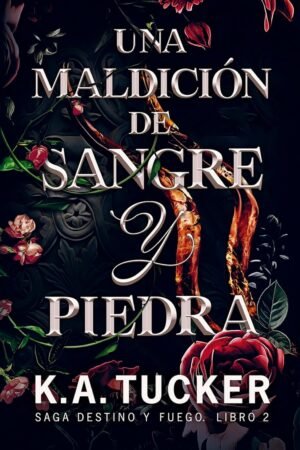 La maldicion de sangre y piedra de K.A. Tucker