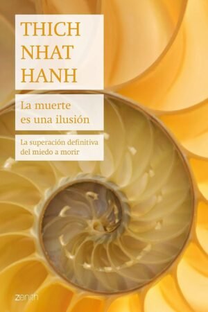 La muerte es una ilusión de Thich Nhat Hanh