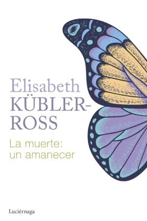 La muerte: un amanecer de Elisabeth Kübler-Ross