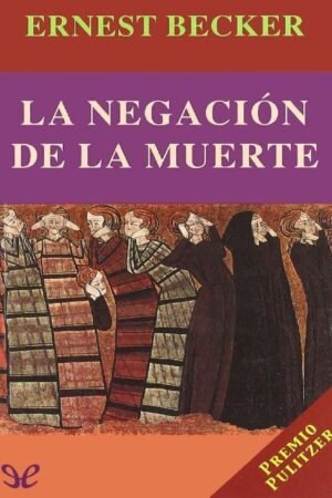 La negación de la muerte de Ernest Becker