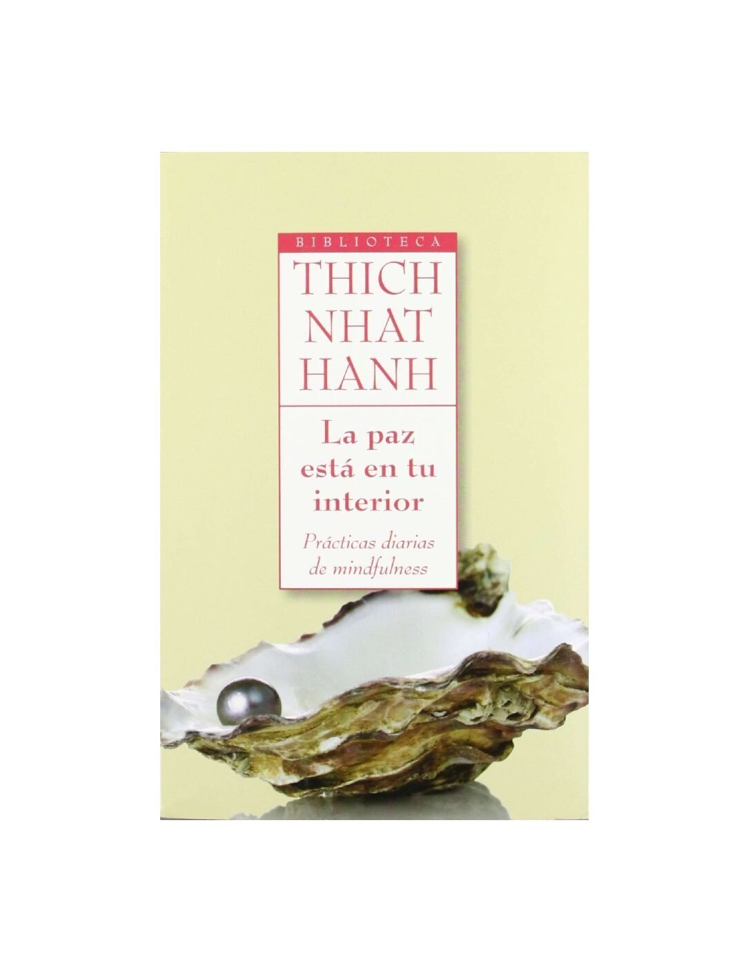 La paz está en tu interior: Prácticas diarias de mindfulness de Thich Nhat Hanh 1 La paz está en tu interior: Prácticas diarias de mindfulness de Thich Nhat Hanh