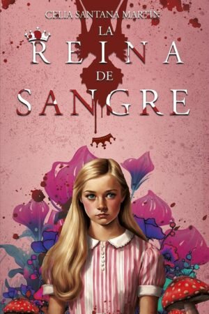 La reina de sangre de Celia Santana Martín