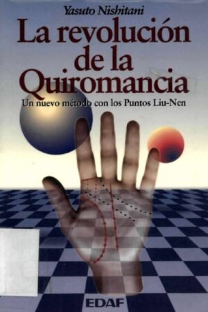La revolución de la quiromancia: Un nuevo método con los puntos Liu-Nen de Yasuto Nishitani