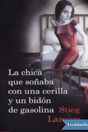 La trilogía de culto 2: La chica que soñaba con una cerilla y un bidón de gasolina de Stieg Larsson