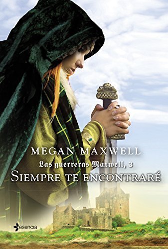 Las Guerreras 3. Siempre te encontraré de Megan Maxwell 1 Las Guerreras 3. Siempre te encontraré de Megan Maxwell