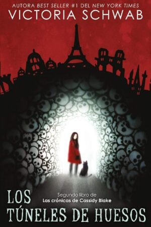 Las crónicas de Cassidy Blake 2: Los túneles de huesos de Victoria Schwab