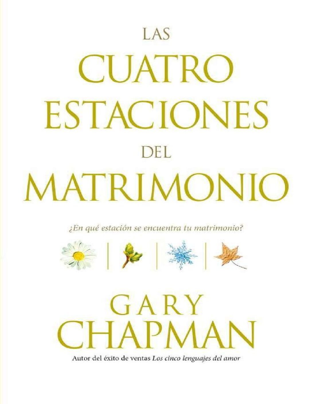 Las cuatro estaciones del matrimonio: ¿En qué estación se encuentra su matrimonio? de Gary Chapman 1 Las cuatro estaciones del matrimonio: ¿En qué estación se encuentra su matrimonio? de Gary Chapman
