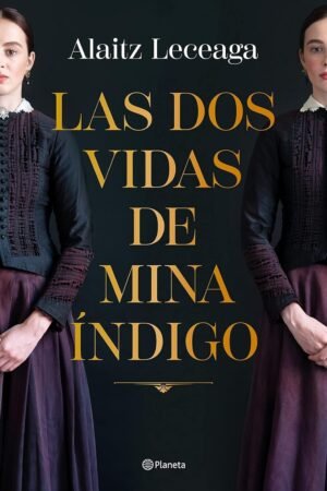 Las dos vidas de Mina Índigo de Alaitz Leceaga
