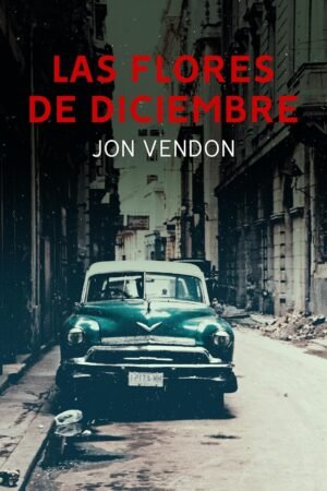 Las flores de diciembre de Jon Vendon