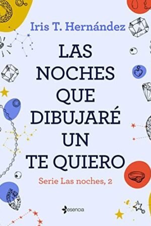 Las noches 2: Las noches que dibujaré un te quiero de Iris T. Hernández