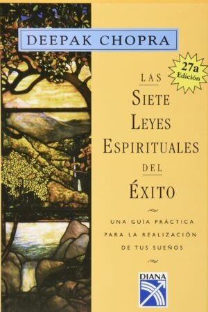 Las siete leyes espirituales del éxito de Deepak Chopra