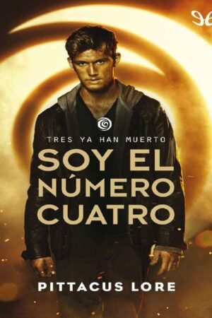 Legados de Lorien 1: Soy el número Cuatro de Pittacus Lore