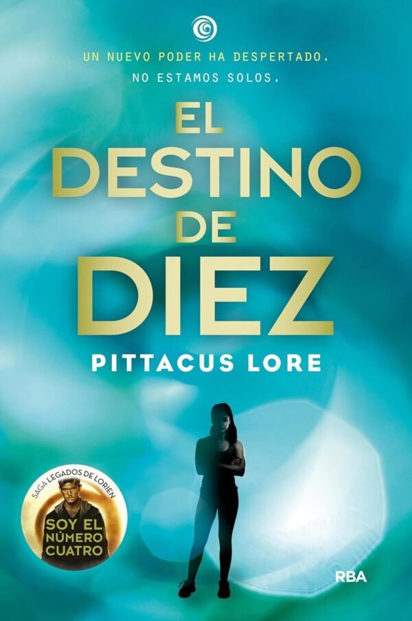 Legados de Lorien 6: El destino de Diez de Pittacus Lore