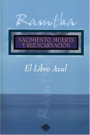 El Libro Azul: Nacimiento, muerte y reencarnación de Ramtha