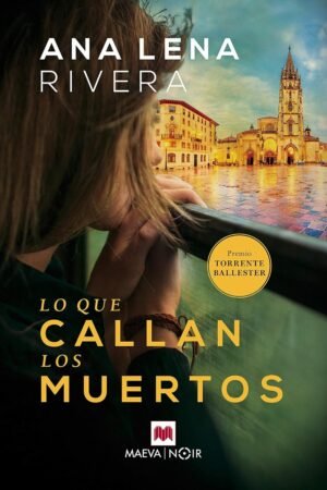 Lo que callan los muertos de Ana Lena Rivera